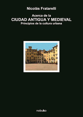 ACERCA DE LA CIUDAD ANTIGUA Y MEDIEVAL