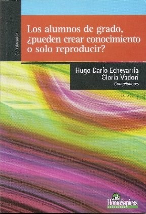 LOS ALUMNOS DE GRADO, ¿PUEDEN CREAR CONOCIMIENTO O SOLO REPRODUCIR?