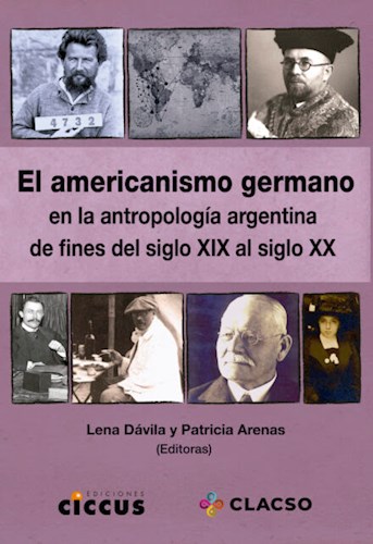 EL AMERICANISMO GERMANO EN LA ANTROPOLOGÍA ARGENTINA DE FINES DEL SIGLO XIX AL SIGLO XX