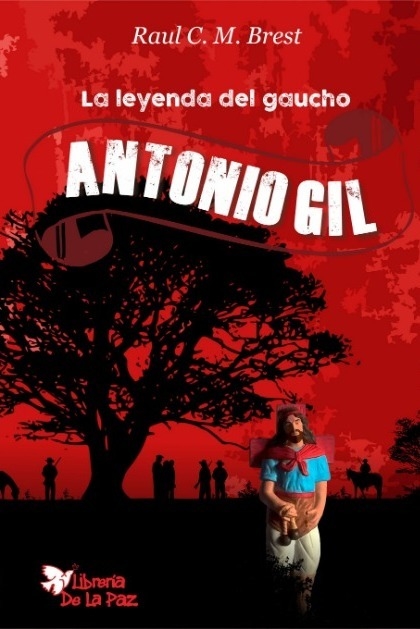 LA LEYENDA DEL GAUCHO ANTONIO GIL