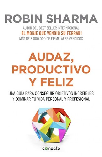 AUDAZ PRODUCTIVO Y FELIZ UNA GUIA PARA CONSEGUIR OBJETIVOS INCREIBLES