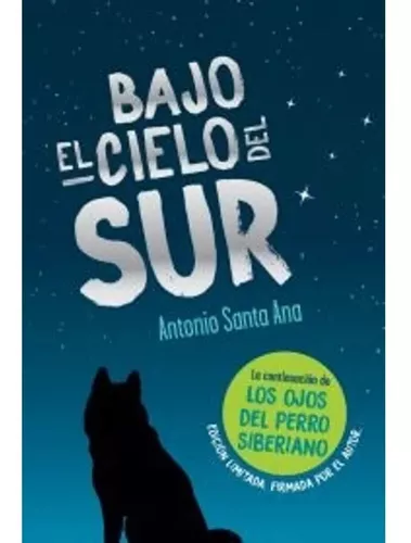 BAJO EL CIELO DEL SUR (LA CONTINUACION DE LOS OJOS DEL PERRO SIBERIANO)