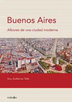 BUENOS AIRES: ALBORES DE UNA CIUDAD MODERNA