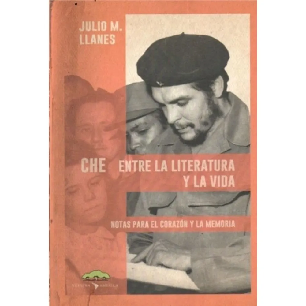 CHE ENTRE LA LITERATURA Y LA VIDA