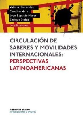 CIRCULACIÓN DE SABERES Y MOVILIDADES INTERNACIONALES: PERSPECTIVAS LATINOAMERICANAS