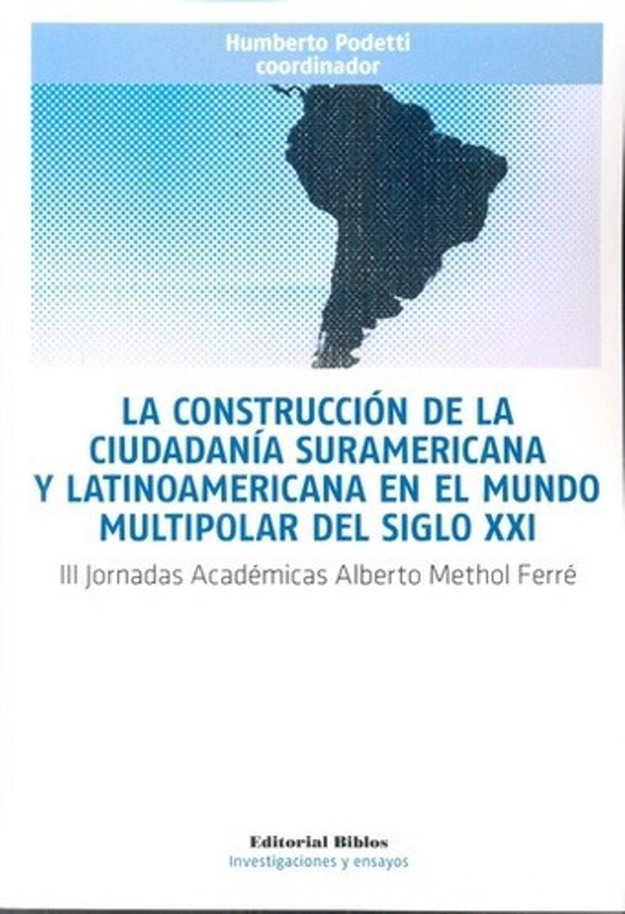 La construcción de la Ciudadanía suramericana y latinoamericana en el mundo multipolar del siglo XXI