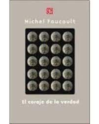 El coraje de la verdad El gobierno de sí y de los otros II. Curso en el Collège de France (1983-1984)