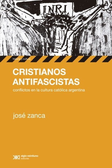 cristianos antifascistas: conflictos en la cultura católica argentina