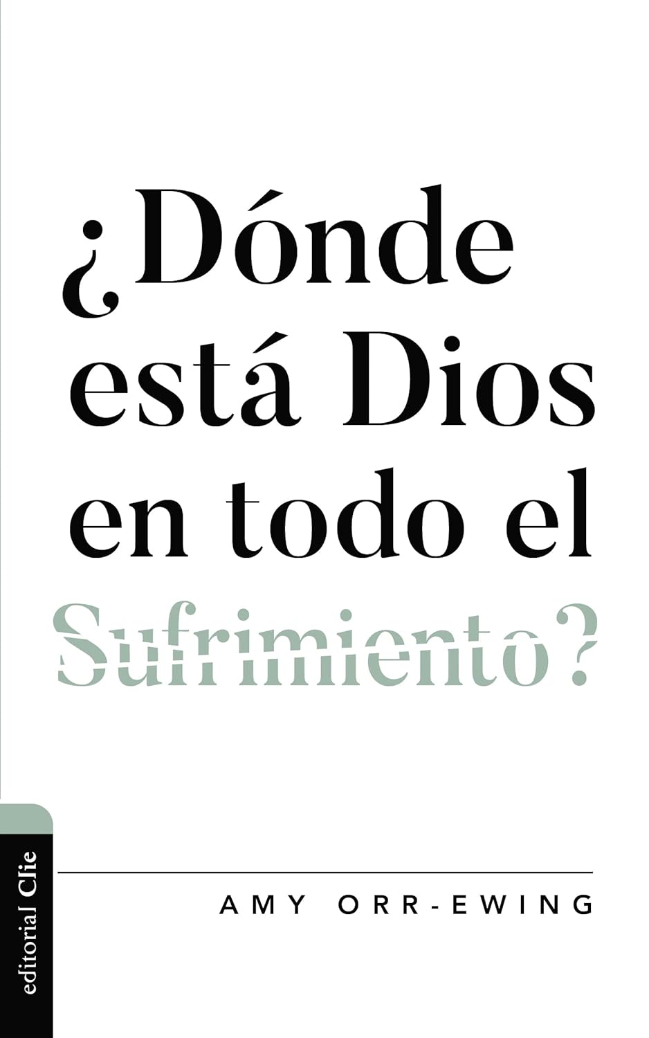 ¿DÓNDE ESTÁ DIOS EN TODO EL SUFRIMIENTO?