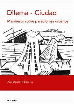 DILEMA CIUDAD MANIFIESTO SOBRE PARADIGMAS URBANOS