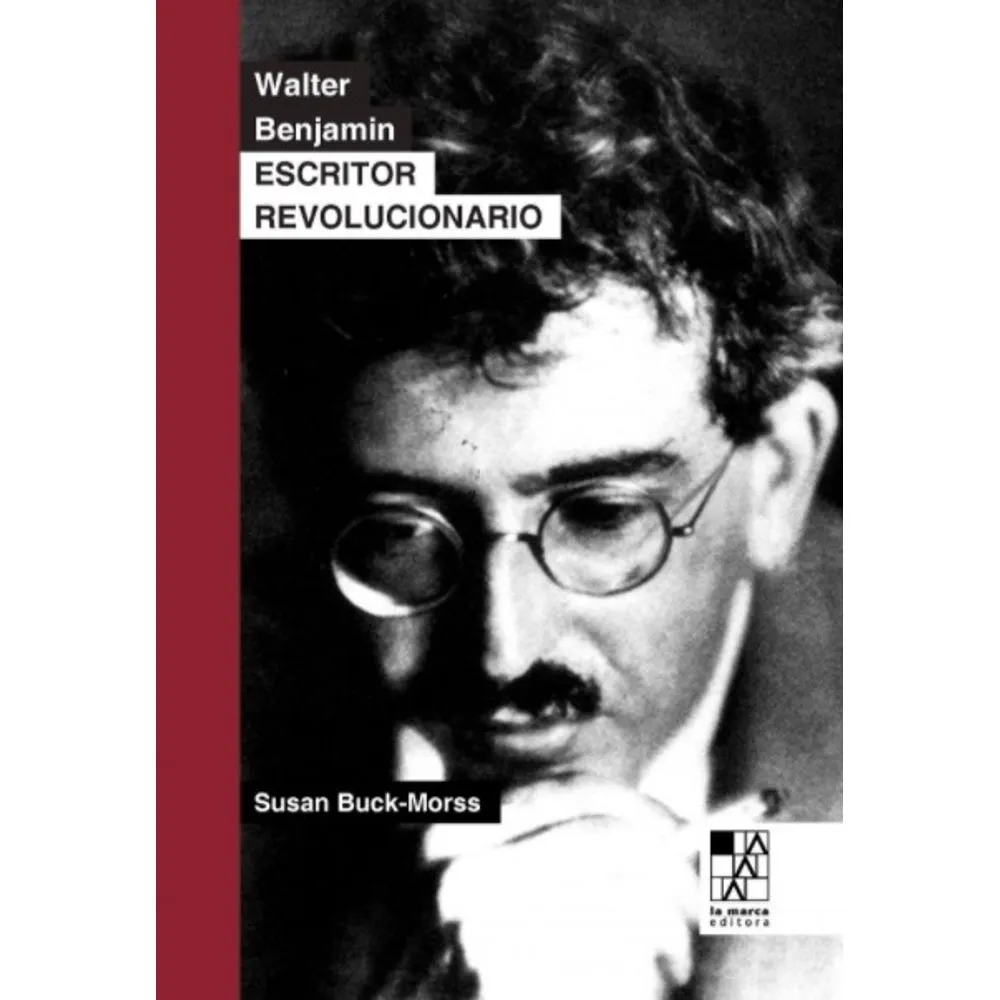 WALTER BENJAMIN ESCRITOR REVOLUCIONARIO