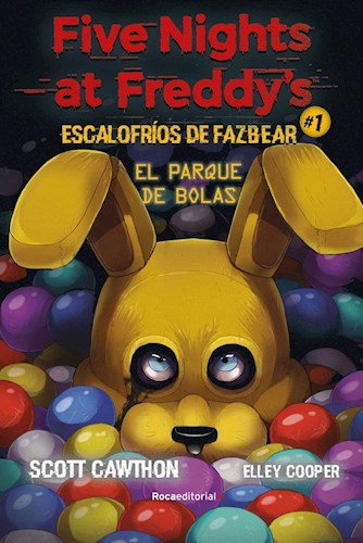 FIVE NIGHTS AT FREDDY´S: EL PARQUE DE BOLAS - ESCALOFRIOS DE FAZBEAR 1