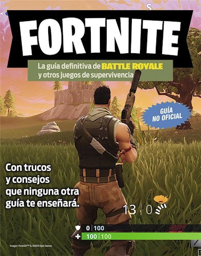 FORTNITE LA GUIA DEFINITIVA DE BATTLE ROYALE Y OTROS JUEGOS DE SUPERVIVENCIA