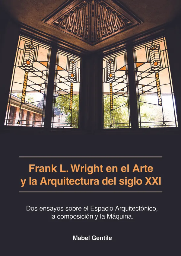 FRANK L. WRIGHT EN EL ARTE Y LA ARQUITECTURA DEL SIGLO XXI