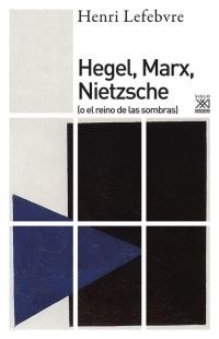 HEGEL, MARX, NIETZSCHE