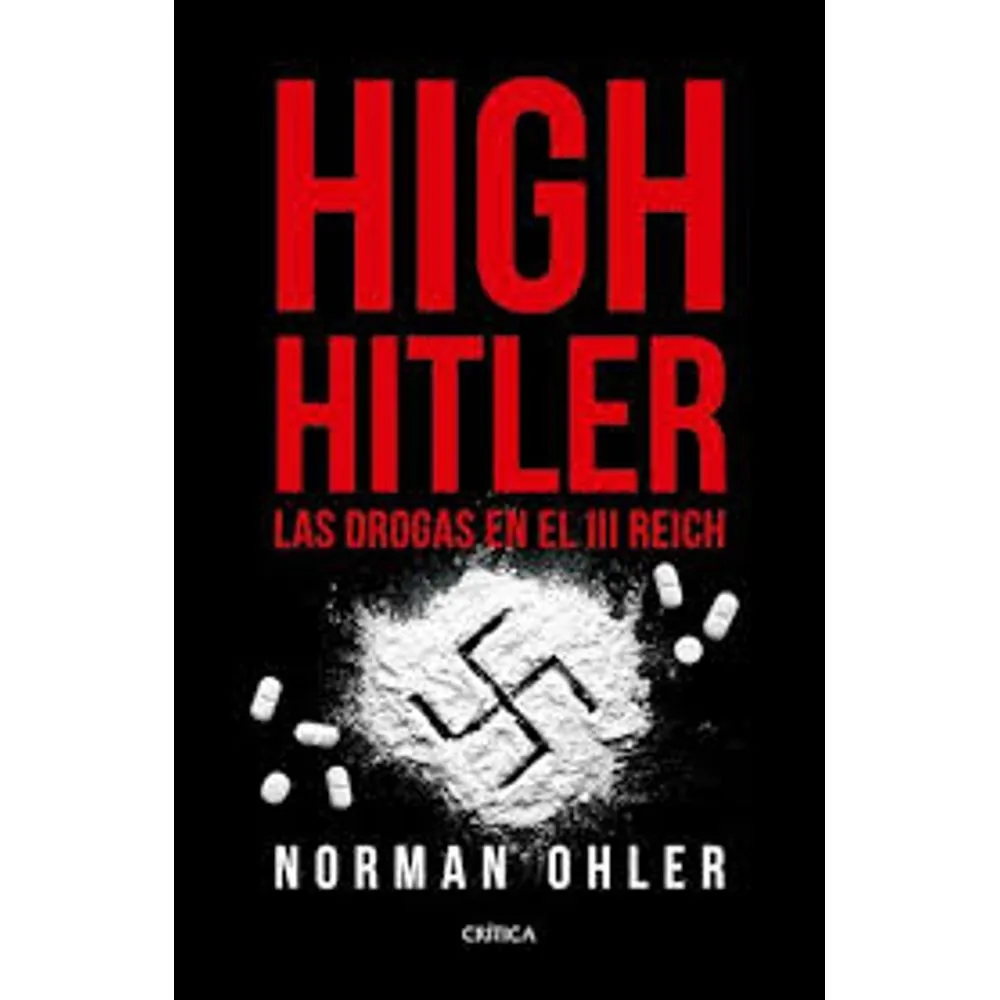 HIGH HITLER: LAS DROGAS EN EL III REICH