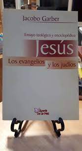 JESÚS, LOS EVANGELIOS Y LOS JUDÍOS