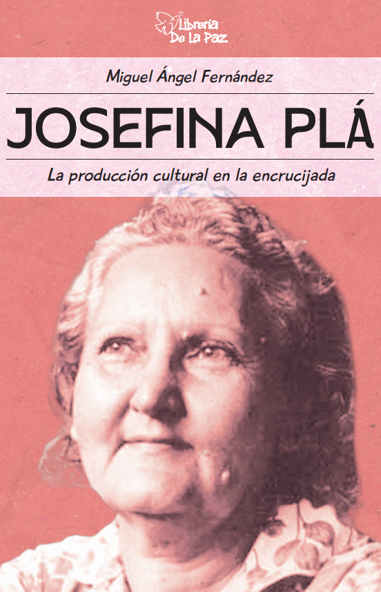 JOSEFINA PLÁ: LA PRODUCCIÓN CULTURAL EN LA ENCRUCIJADA