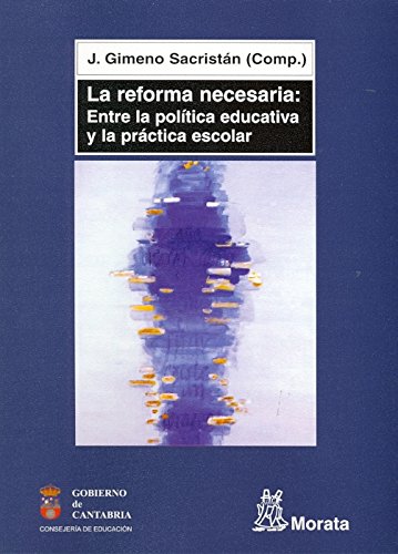 LA REFORMA NECESARIA: ENTRE LA POLÍTICA EDUCATIVA Y LA PRÁCTICA E SCOLAR