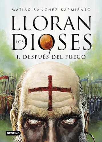 LLORAN LOS DIOSES 1 DESPUÉS DEL FUEGO