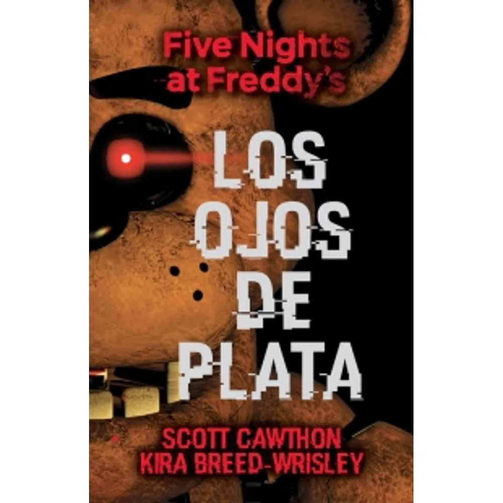 LOS OJOS DE PLATA - FIVE NIGHTS AT FREDDY'S 1