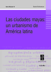 LAS CIUDADES MAYAS: UN URBANISMO DE AMERICA LATINA