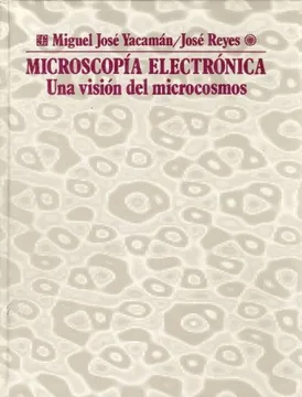 MICROSCOPIA ELECTRONICA: UNA VISION DEL MICROCOSMOS