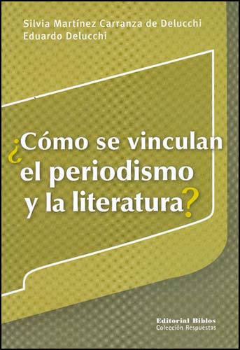 ¿CÓMO SE VINCULAN EL PERIODISMO Y LA LITERATURA?