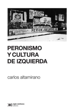 PERONISMO Y CULTURA DE IZQUIERDA