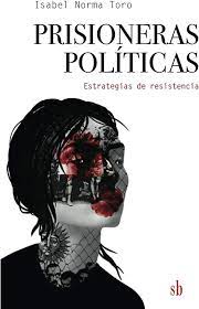 PRISIONERAS POLITICAS - ESTRATEGIAS DE RESISTENCIA