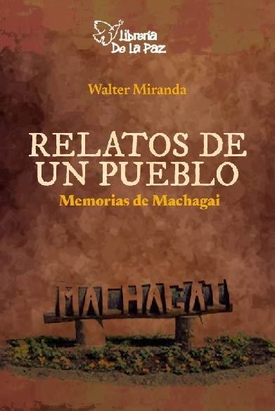 RELATOS DE UN PUEBLO: MEMORIAS DE MACHAGAI