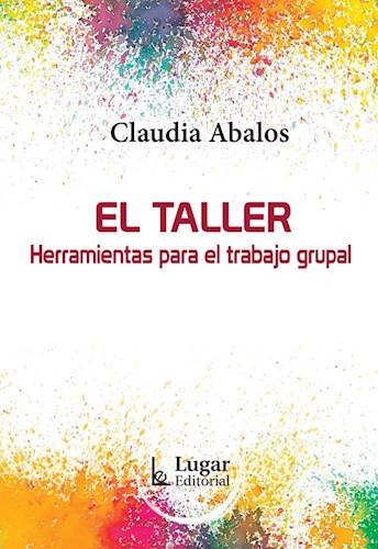 EL TALLER, HERRAMIENTAS PARA EL TRABAJO GRUPAL