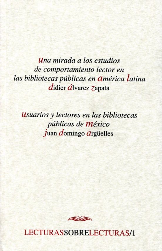 UNA MIRADA A LOS ESTUDIOS DE COMPORTAMIENTO LECTOR EN LAS BIBLIOT ECAS PUBLICAS EN AMERICA LATINA