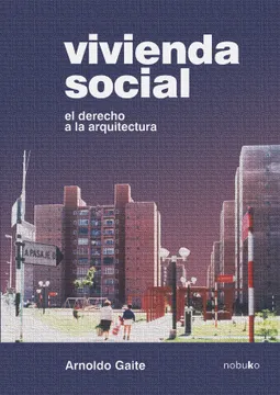 VIVIENDA SOCIAL. EL DERECHO A LA ARQUITECTURA