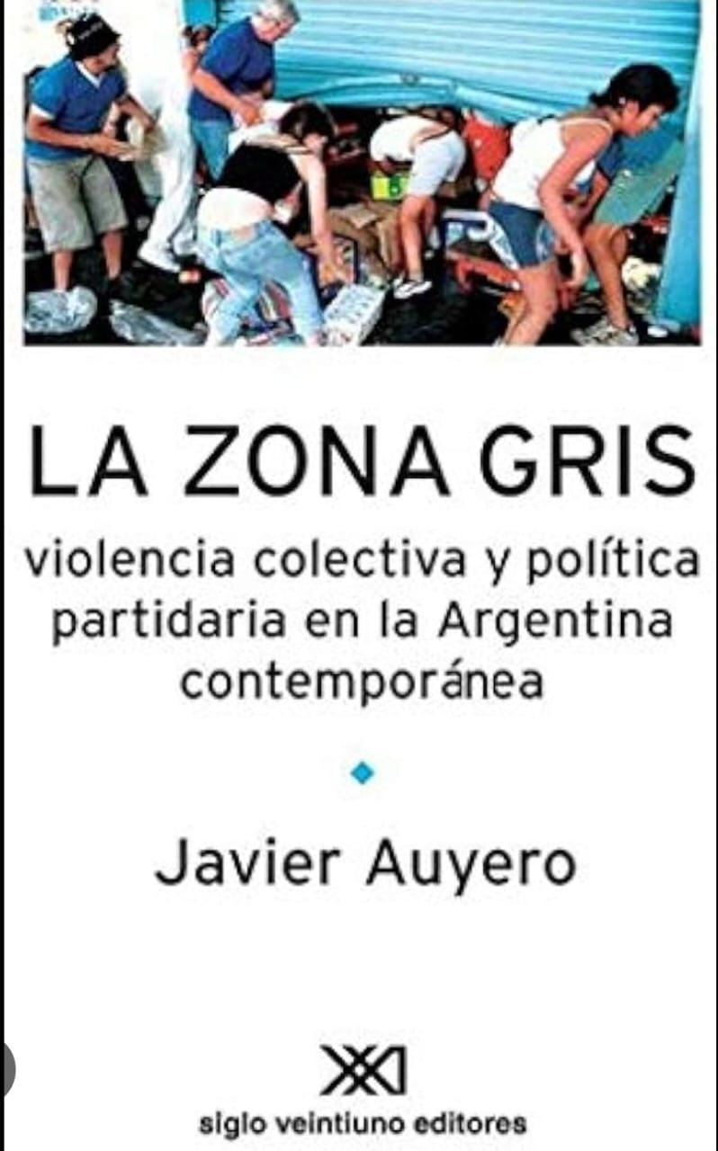 ZONA GRIS VIOLENCIA COLECTIVA Y POLITICA PARTIDARIA EN LA ARGENTINA CONTEMPO..