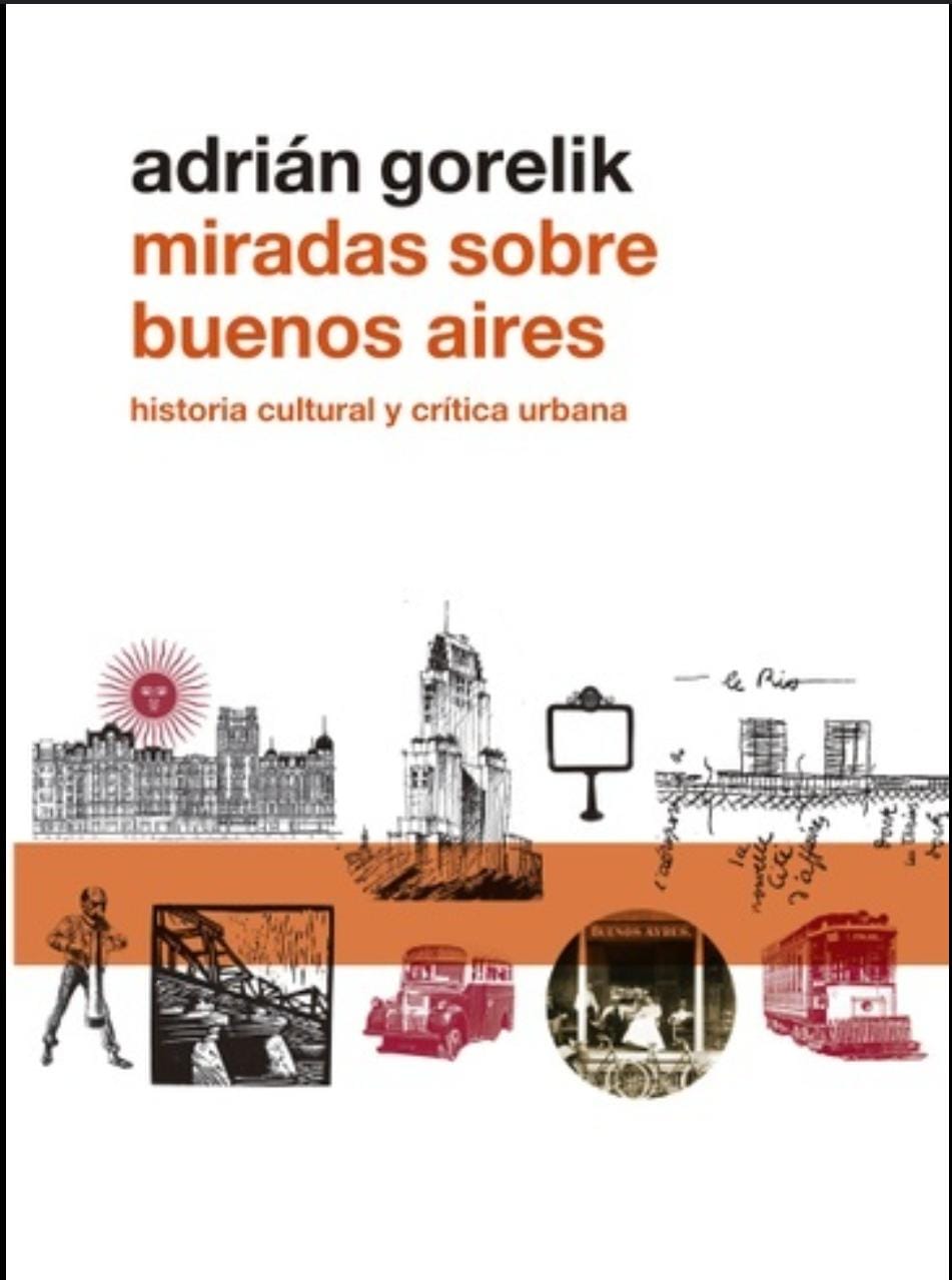 MIRADAS SOBRE BUENOS AIRES HISTORIA CULTURAL Y CRITICA URBANA