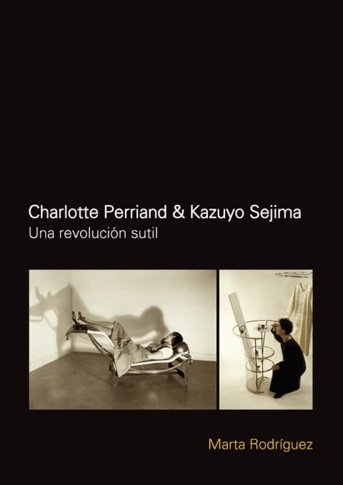 CHARLOTTE PERRIAND & KAZUYO SEJIMA. UNA REVOLUCIÓN SUTIL