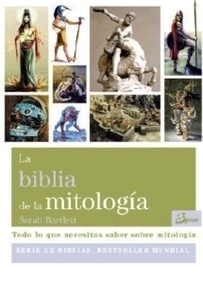 BIBLIA DE LA MITOLOGIA TODO LO QUE NECESITAS SABER SOBR E MITOLOGIA