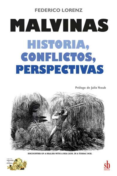 MALVINAS: HISTORIA, CONFLICTOS, PERSPECTIVAS