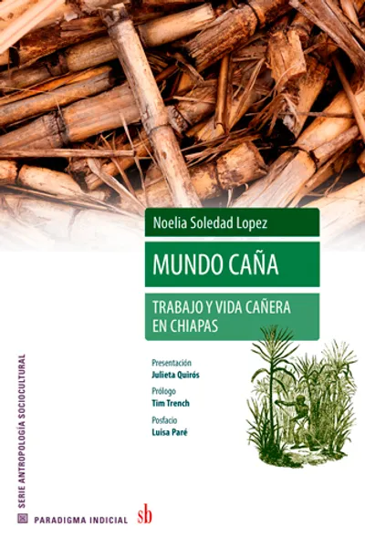 MUNDO CAÑA: TRABAJO Y VIDA CAÑERA EN CHIAPAS