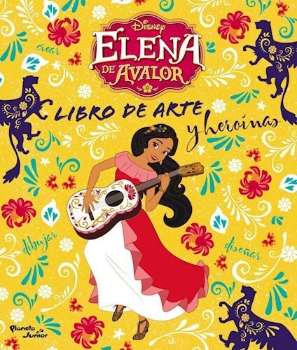 Elena de Avalor. Libro de arte y heroínas