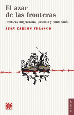 El azar de las fronteras Políticas migratorias, ciudadanía y justicia