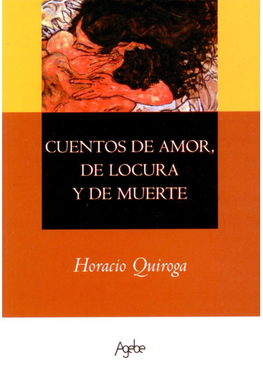 CUENTOS DE AMOR DE LOCURA Y DE MUERTE