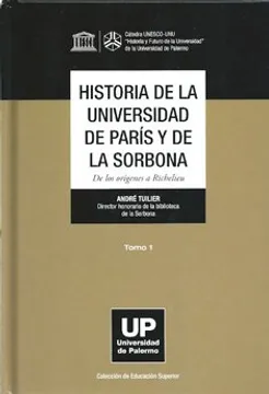 HISTORIA DE LA UNIV. DE PARIS Y DE LA SORBONA- T.1