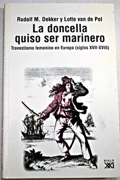 DONCELLA QUISO SER MARINERO TRAVESTISMO FEMENINO EN EUROPA SIGLOS XVII-XVIII