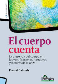 EL CUERPO CUENTA. LA PRESENCIA DEL CUERPO EN LAS VERSIFICACIONES, NARRATIVAS Y LECTURAS DE CRIANZA