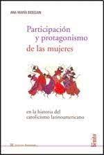 PARTICIPACION Y PROTAGONISMO DE LAS MUJERES EN LA HISTORIA DEL CATOLICISMO LATINOAMERICANO