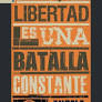 LA LIBERTAD ES UNA BATALLA CONSTANTE