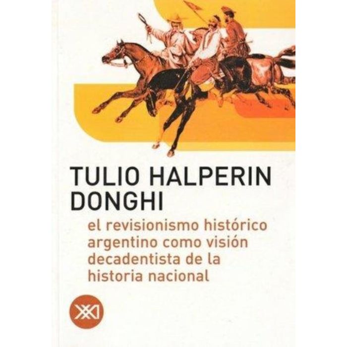 el REVISIONISMO HISTORICO ARGENTINO COMO VISION DECADENTISTA DE LA HISTORIA NACIONAL