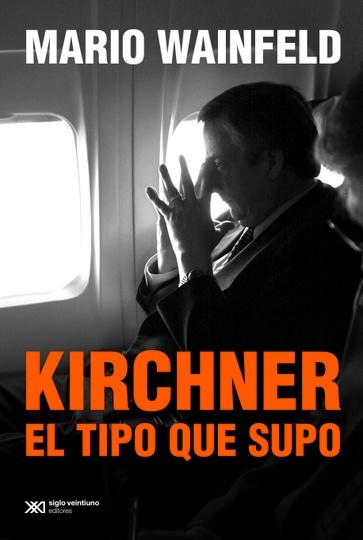 kirchner, el tipo que supo